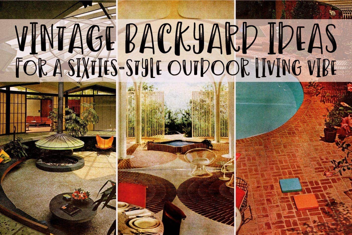 40 vintage backyard ideas so fab, you’ll want to recreate relaxing sixties-style outdoor living vibe