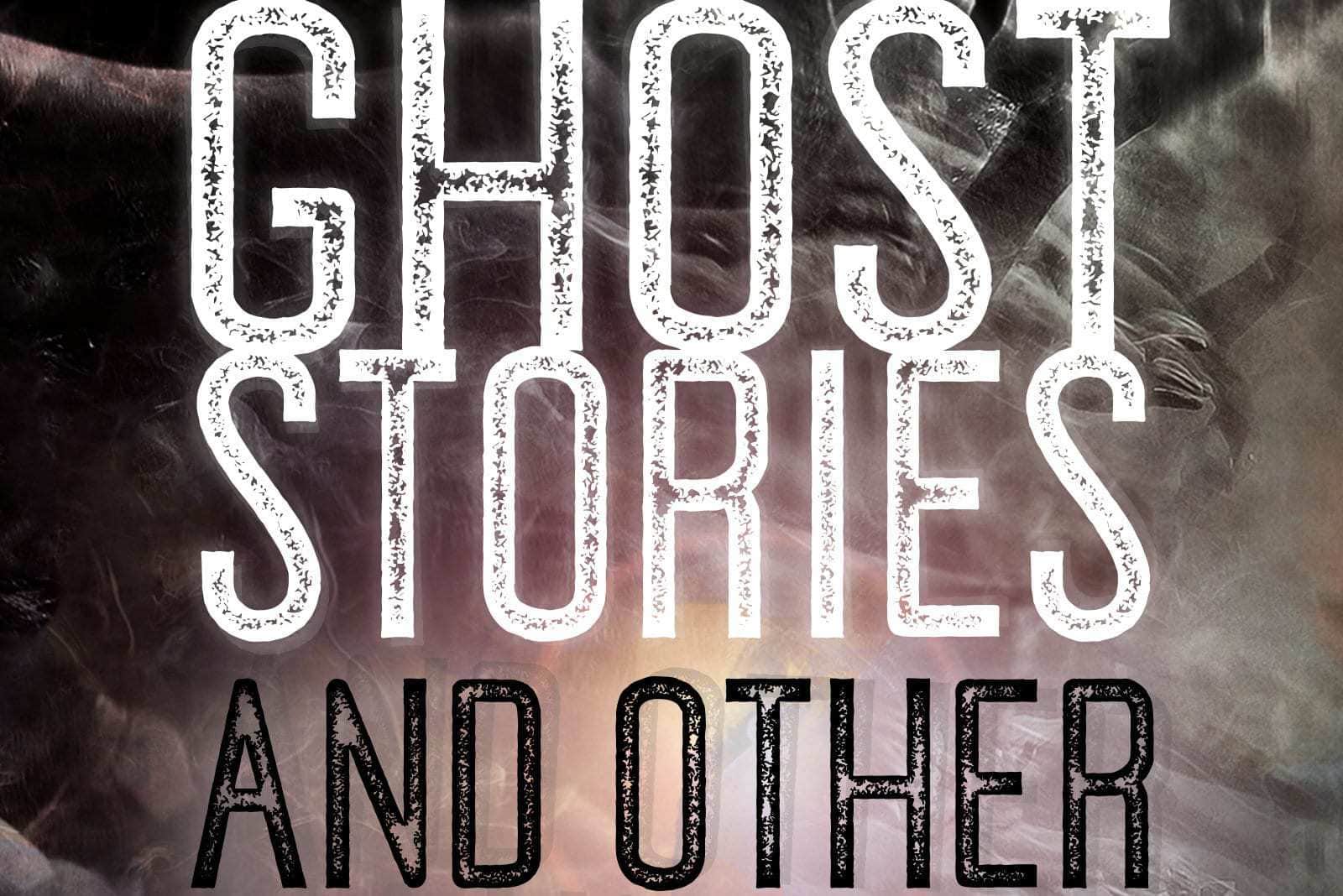 Ghost Stories and Other Haunting Tales from Yesterday